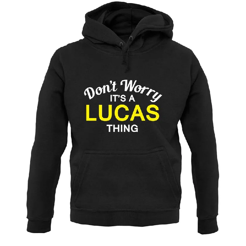 Super Sale Don't Worry It's a LUCAS Thing! Unisex Hoodie