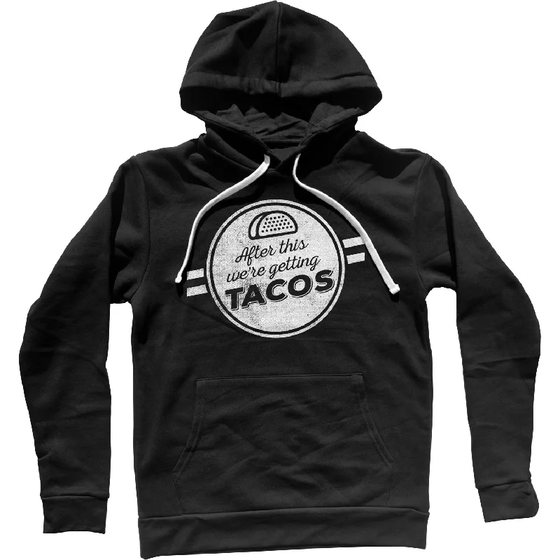 Deal Zone After This We're Getting Tacos Unisex Hoodie