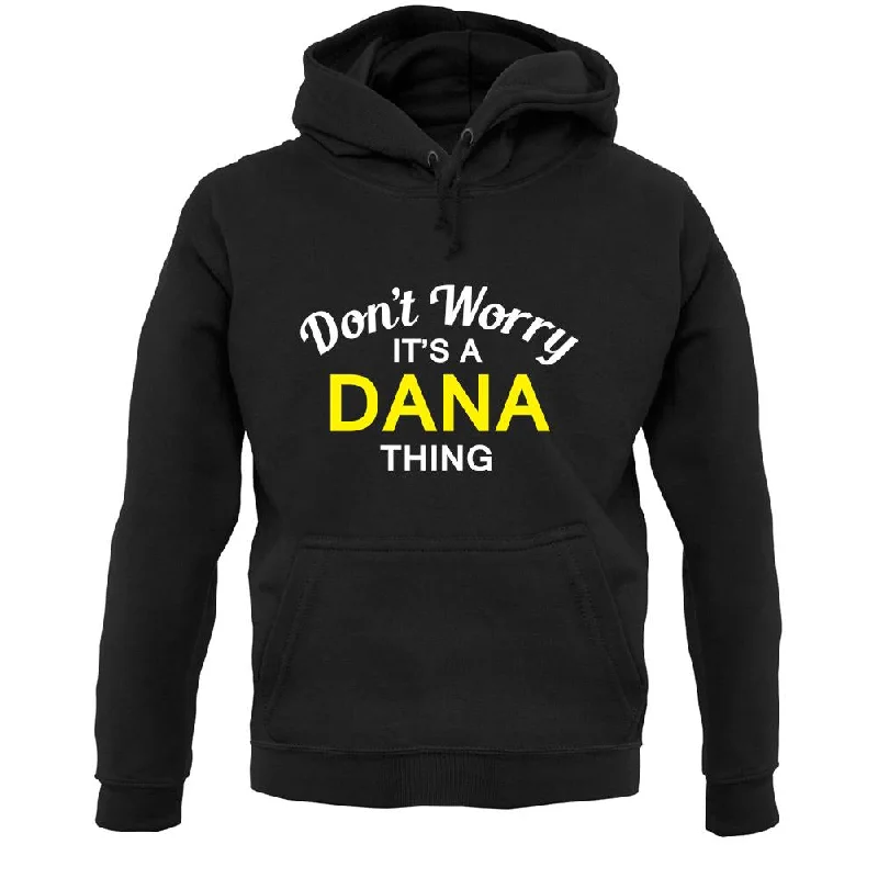 Lowest Price Don't Worry It's a DANA Thing! Unisex Hoodie