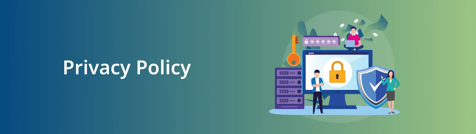 Privacy Policy States our commitment to data protection.